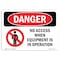 Signmission OSHA Danger Sign, 7" Height, 10" Width, Rigid Plastic, No Access When Equipment Is, Landscape OS-DS-P-710-L-2441 - alternate 1